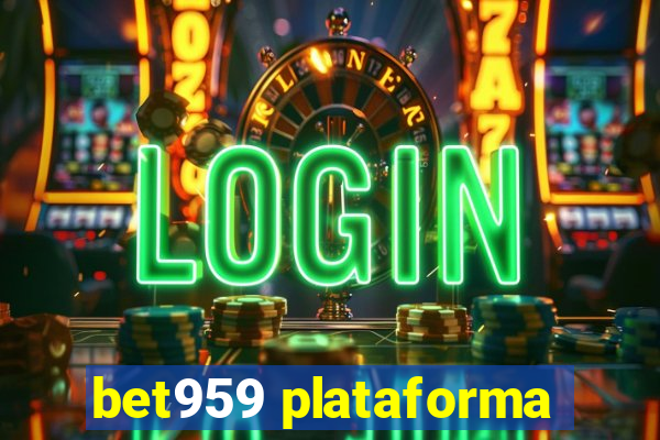 bet959 plataforma